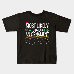 Most Likely To Break An Ornament Kids T-Shirt